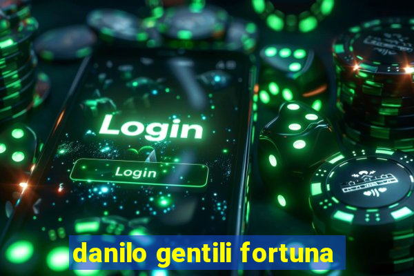 danilo gentili fortuna